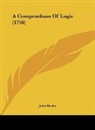 John Wesley - A Compendium Of Logic (1756)