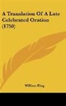 William King - A Translation Of A Late Celebrated Oration (1750)