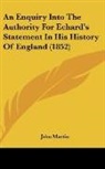 John Martin - An Enquiry Into The Authority For Echard's Statement In His History Of England (1852)