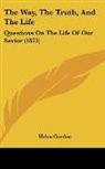 Helen Gordon - The Way, The Truth, And The Life
