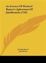 Richard Baxter, John Wesley - An Extract Of Richard Baxter's Aphorisms Of Justification (1745)