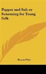 Howard Pyle - Pepper and Salt or Seasoning for Young Folk
