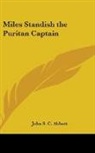 John S. C. Abbott - Miles Standish the Puritan Captain