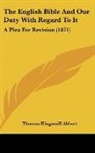 Thomas Kingsmill Abbott - The English Bible And Our Duty With Regard To It