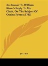 John Clark - An Answer To William Shaw's Reply To Mr. Clark, On The Subject Of Ossian Poems (1783)