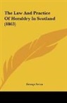 George Seton - The Law And Practice Of Heraldry In Scotland (1863)
