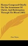 Clare Taylor - Hymns Composed Chiefly On The Atonement Of Christ, And Redemption Through His Blood (1865)