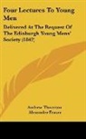 Andrew Thomson, William Cunningham, Alexander Fraser - Four Lectures To Young Men