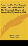 Stephen Fuller, Jamaica Planter - Notes On The Two Reports From The Committee Of The Honorable House Of Assembly Of Jamaica (1789)