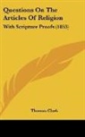 Thomas Clark - Questions On The Articles Of Religion