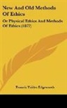 Francis Ysidro Edgeworth - New And Old Methods Of Ethics