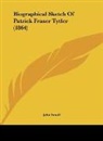 John Small - Biographical Sketch Of Patrick Fraser Tytler (1864)