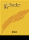 James Ellis, Walter Scott - Letters Between James Ellis And Walter Scott (1850)