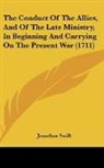 Jonathan Swift - The Conduct Of The Allies, And Of The Late Ministry, In Beginning And Carrying On The Present War (1711)