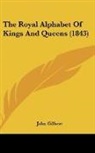 John Gilbert - The Royal Alphabet Of Kings And Queens (1843)