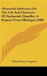 United States Congress - Memorial Addresses On The Life And Character Of Zachariah Chandler, A Senator From Michigan (1880)
