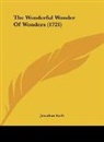 Jonathan Swift - The Wonderful Wonder Of Wonders (1721)