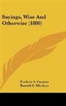 Frederic S. Cozzens - Sayings, Wise And Otherwise (1880)