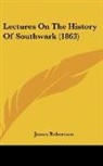 James Robertson - Lectures On The History Of Southwark (1863)