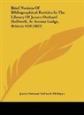 James Orchard Halliwell-Phillipps - Brief Notices Of Bibliographical Rarities In The Library Of James Orchard Halliwell, At Avenue Lodge, Brixton Hill (1855)