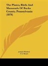 I. S. Moyer, Joseph Thomas - The Plants, Birds And Mammals Of Bucks County, Pennsylvania (1876)