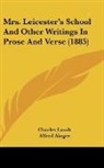Charles Lamb - Mrs. Leicester's School And Other Writings In Prose And Verse (1885)