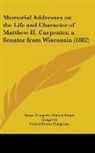 United States Congress - Memorial Addresses On The Life And Character Of Matthew H. Carpenter, A Senator From Wisconsin (1882)