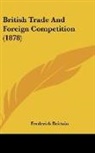 Frederick Brittain - British Trade And Foreign Competition (1878)