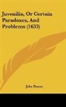 John Donne - Juvenilia, Or Certain Paradoxes, And Problems (1633)