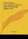 Arthur Young - Political Essays Concerning The Present State Of The British Empire (1772)