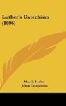 Martin Luther - Luther's Catechism (1696)