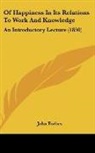 John Forbes - Of Happiness In Its Relations To Work And Knowledge
