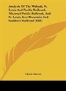 Charles Barrett - Analysis Of The Wabash, St. Louis And Pacific Railroad, Missouri Pacific Railroad, And St. Louis, Iron Mountain And Southern Railroad (1881)