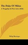 Philip Massinger - The Duke Of Milan