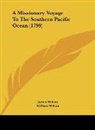 James Wilson - A Missionary Voyage To The Southern Pacific Ocean (1799)