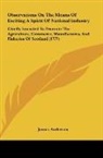 James Anderson - Observations On The Means Of Exciting A Spirit Of National Industry