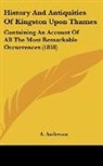 A. Anderson - History And Antiquities Of Kingston Upon Thames