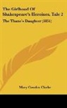 Mary Cowden Clarke - The Girlhood Of Shakespeare's Heroines, Tale 2