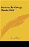 George Harris - Sermons By George Harris (1883)