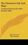 Mary Dunkin, John Townsend - The Christian's Life And Hope