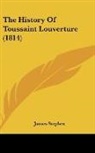 James Stephen - The History Of Toussaint Louverture (1814)