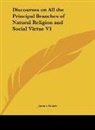 James Foster - Discourses on All the Principal Branches of Natural Religion and Social Virtue V1