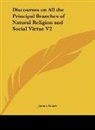 James Foster - Discourses on All the Principal Branches of Natural Religion and Social Virtue V2