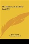 Henry Lovelich, Frederick J. Furnivall - The History of the Holy Grail V2