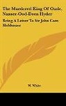 W. White - The Murdered King Of Oude, Nusser-Ood-Deen Hyder