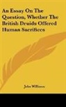 John Williams - An Essay On The Question, Whether The British Druids Offered Human Sacrifices