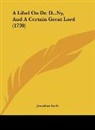 Jonathan Swift - A Libel On Dr. D...Ny, And A Certain Great Lord (1730)