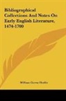 William Carew Hazlitt - Bibliographical Collections And Notes On Early English Literature, 1474-1700