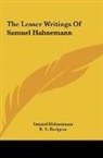 Samuel Hahnemann - The Lesser Writings Of Samuel Hahnemann