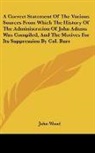 John Wood - A Correct Statement Of The Various Sources From Which The History Of The Administration Of John Adams Was Compiled, And The Motives For Its Suppression By Col. Burr